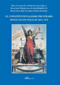 El constitucionalismo frustrado. Proyectos españoles de 1834 a 1976, Historia Legal
